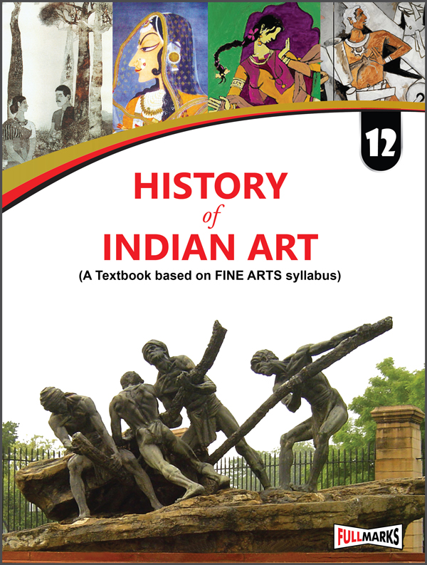 History of Indian Art (A Textbook based on FINE ARTS Syllabus) Class 12